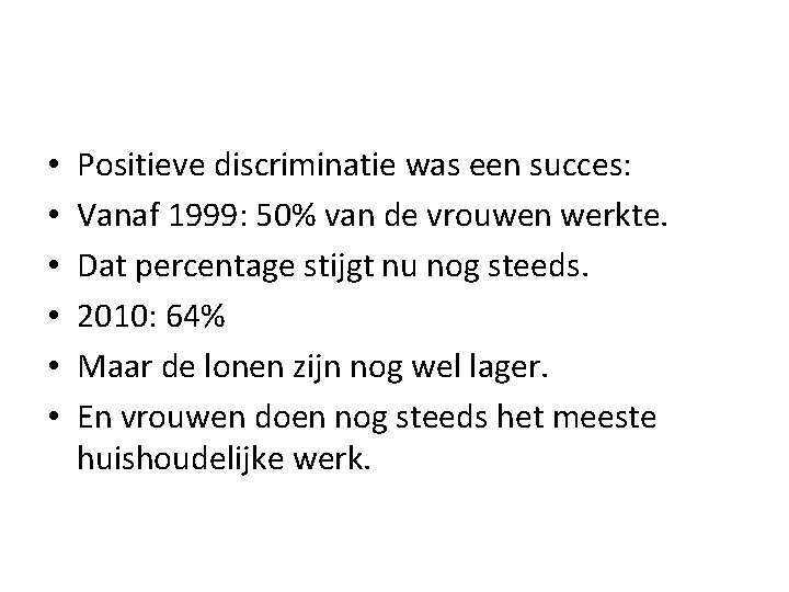  • • • Positieve discriminatie was een succes: Vanaf 1999: 50% van de