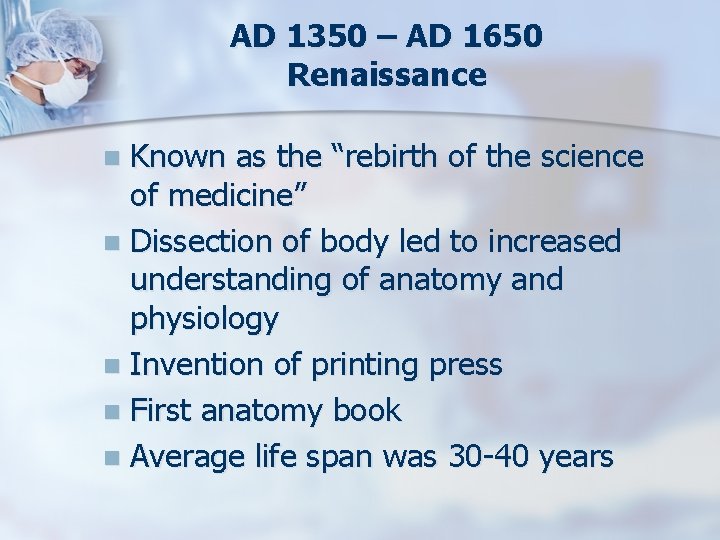 AD 1350 – AD 1650 Renaissance Known as the “rebirth of the science of