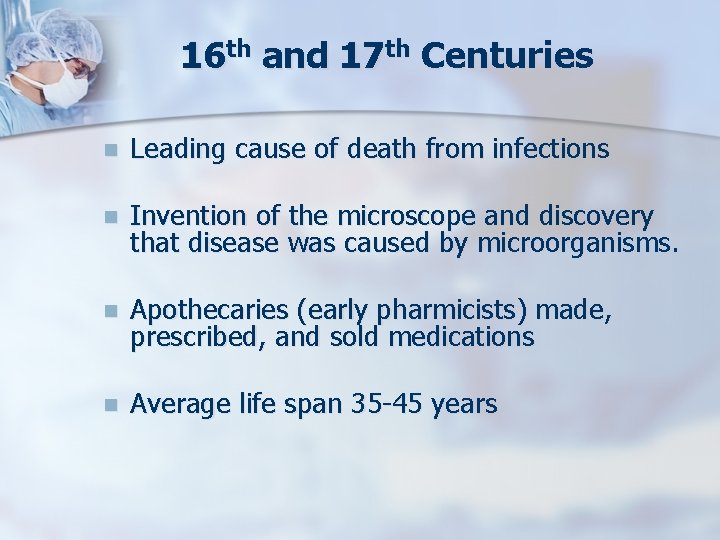 16 th and 17 th Centuries n Leading cause of death from infections n
