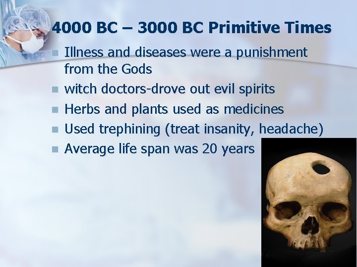 4000 BC – 3000 BC Primitive Times n n n Illness and diseases were