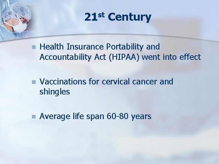21 st Century n Health Insurance Portability and Accountability Act (HIPAA) went into effect
