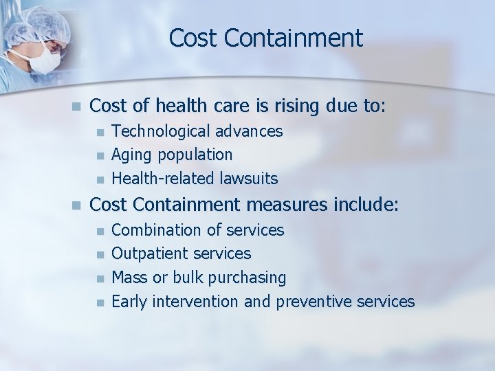 Cost Containment n Cost of health care is rising due to: n n Technological