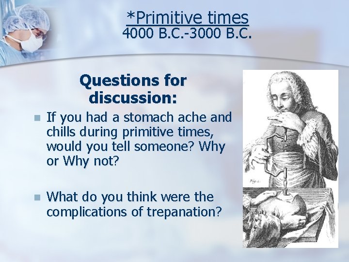 *Primitive times 4000 B. C. -3000 B. C. Questions for discussion: n If you
