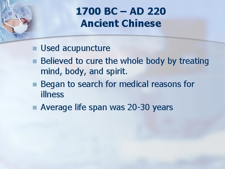 1700 BC – AD 220 Ancient Chinese n n Used acupuncture Believed to cure