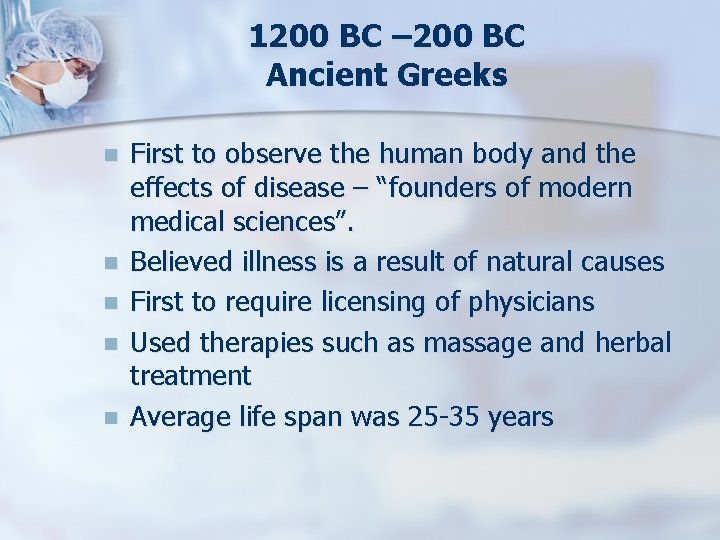 1200 BC – 200 BC Ancient Greeks n n n First to observe the