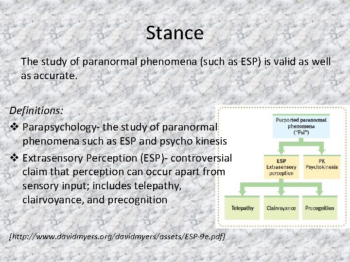 Stance The study of paranormal phenomena (such as ESP) is valid as well as