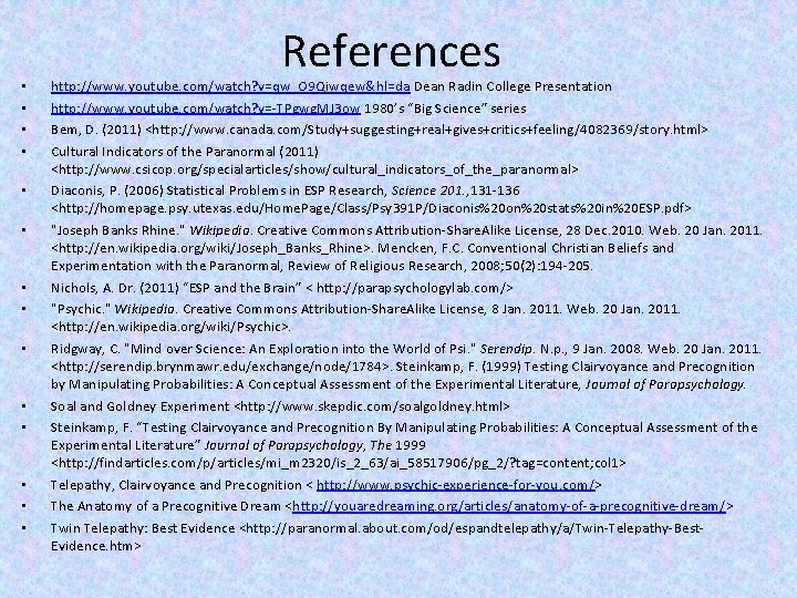  • • • • References http: //www. youtube. com/watch? v=qw_O 9 Qiwqew&hl=da Dean