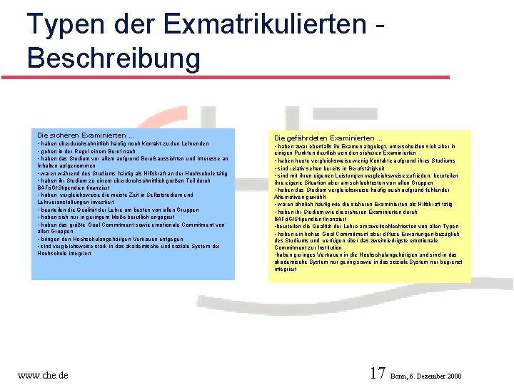 Typen der Exmatrikulierten Beschreibung Die sicheren Examinierten. . . • haben überdurchschnittlich häufig noch