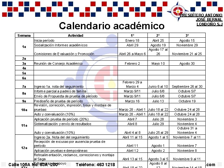 Calendario académico Semana Actividad 1 a Inicia período Socialización Informes académicos 2 a 3