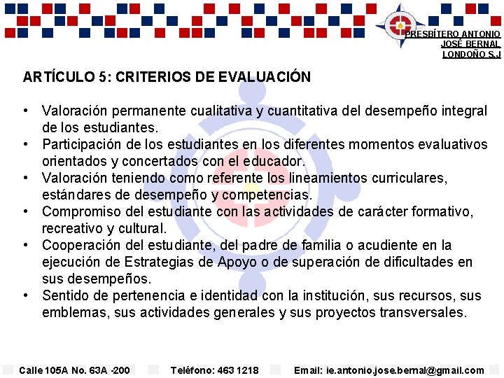 PRESBÍTERO ANTONIO JOSÉ BERNAL LONDOÑO S. J ARTÍCULO 5: CRITERIOS DE EVALUACIÓN • Valoración