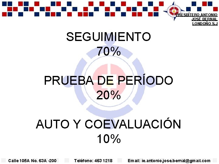 PRESBÍTERO ANTONIO JOSÉ BERNAL LONDOÑO S. J SEGUIMIENTO 70% PRUEBA DE PERÍODO 20% AUTO