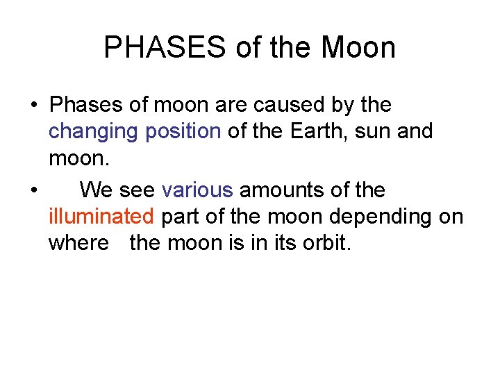 PHASES of the Moon • Phases of moon are caused by the changing position