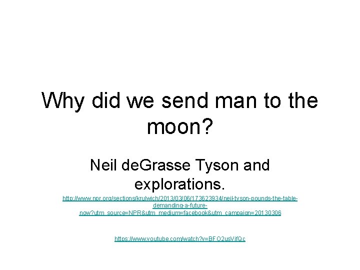 Why did we send man to the moon? Neil de. Grasse Tyson and explorations.