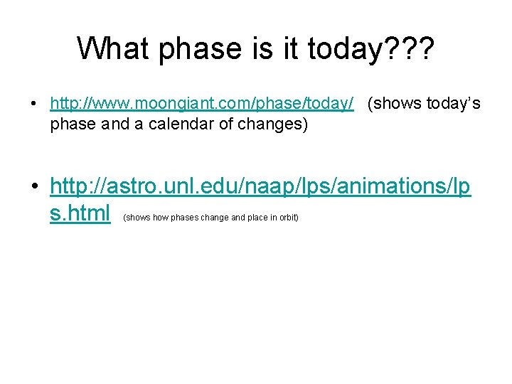 What phase is it today? ? ? • http: //www. moongiant. com/phase/today/ (shows today’s