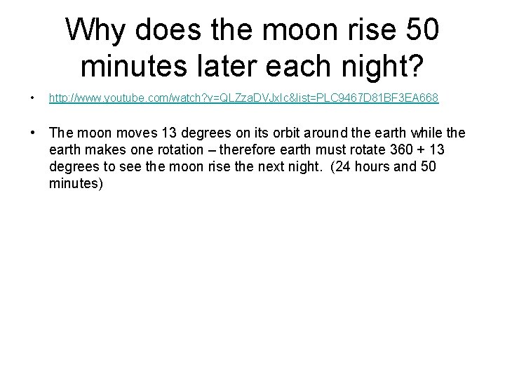 Why does the moon rise 50 minutes later each night? • http: //www. youtube.