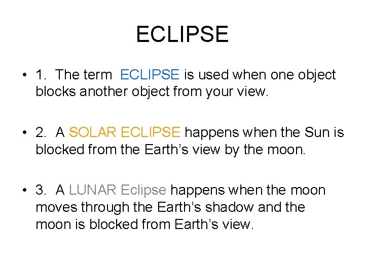 ECLIPSE • 1. The term ECLIPSE is used when one object blocks another object