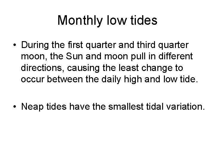 Monthly low tides • During the first quarter and third quarter moon, the Sun