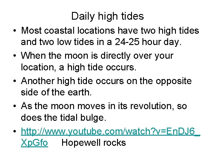 Daily high tides • Most coastal locations have two high tides and two low