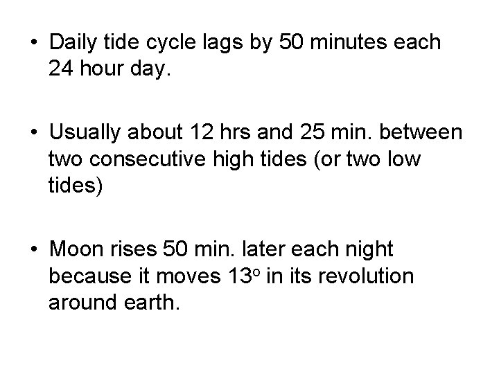  • Daily tide cycle lags by 50 minutes each 24 hour day. •