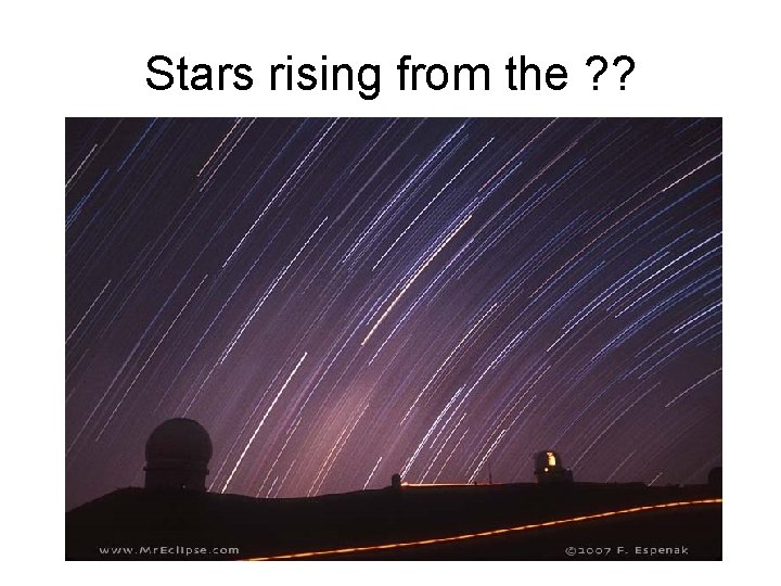 Stars rising from the ? ? 
