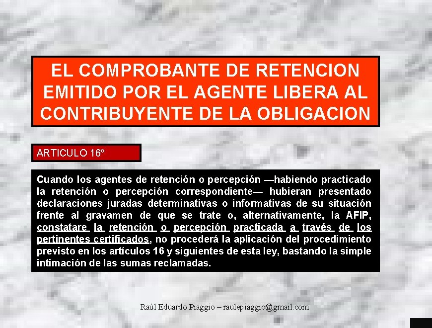 EL COMPROBANTE DE RETENCION EMITIDO POR EL AGENTE LIBERA AL CONTRIBUYENTE DE LA OBLIGACION