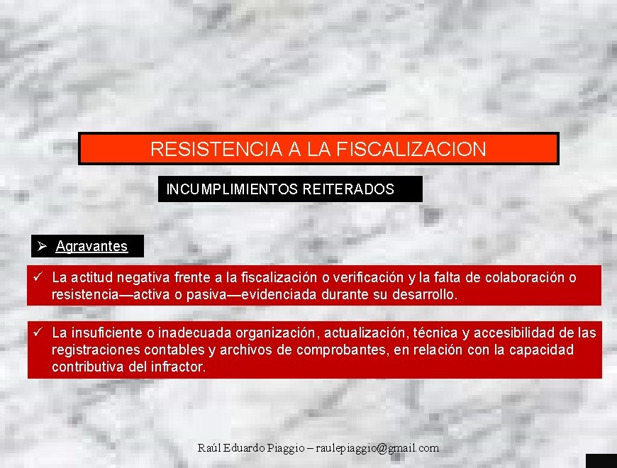 RESISTENCIA A LA FISCALIZACION INCUMPLIMIENTOS REITERADOS Ø Agravantes ü La actitud negativa frente a