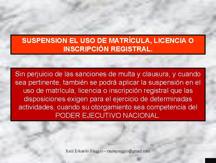 SUSPENSION EL USO DE MATRÍCULA, LICENCIA O INSCRIPCIÓN REGISTRAL. Sin perjuicio de las sanciones