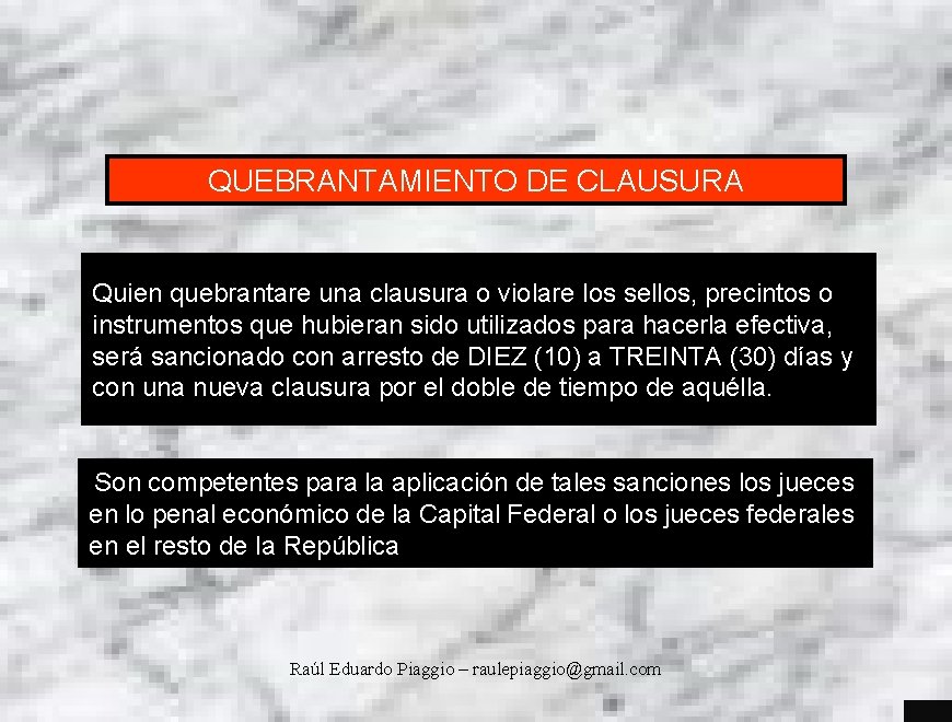 QUEBRANTAMIENTO DE CLAUSURA Quien quebrantare una clausura o violare los sellos, precintos o instrumentos
