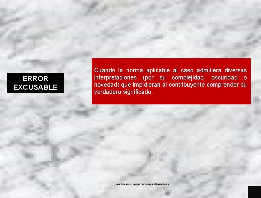 ERROR EXCUSABLE Cuando la norma aplicable al caso admitiera diversas interpretaciones (por su complejidad,