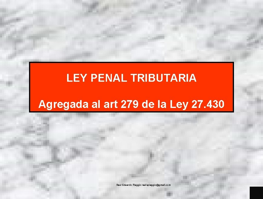 LEY PENAL TRIBUTARIA Agregada al art 279 de la Ley 27. 430 Raul Eduardo