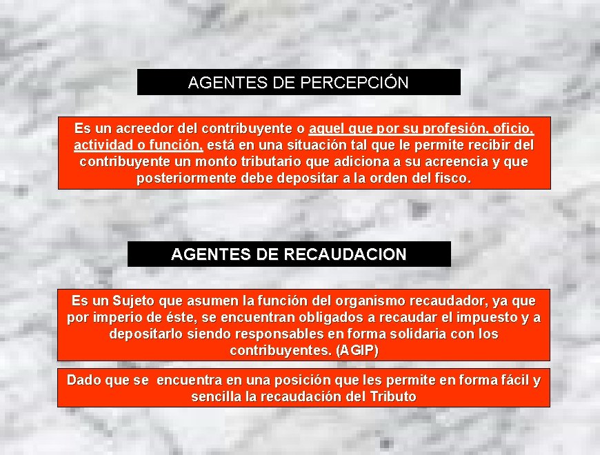 AGENTES DE PERCEPCIÓN Es un acreedor del contribuyente o aquel que por su profesión,