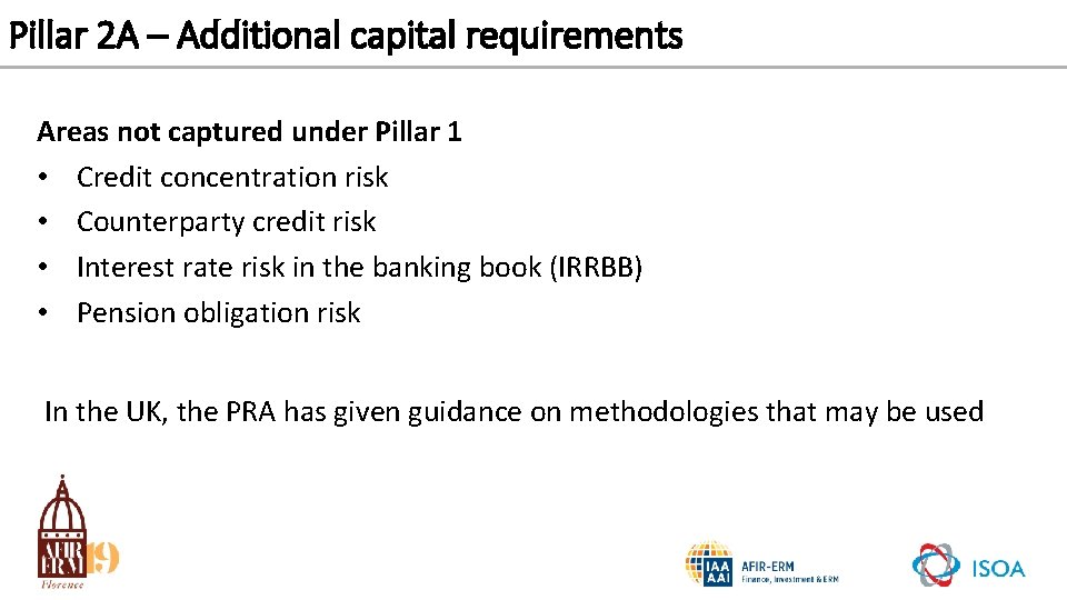 Pillar 2 A – Additional capital requirements Areas not captured under Pillar 1 •