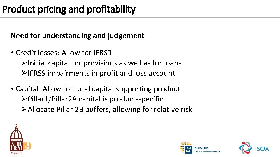 Product pricing and profitability Need for understanding and judgement • Credit losses: Allow for