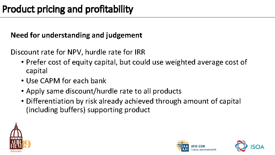 Product pricing and profitability Need for understanding and judgement Discount rate for NPV, hurdle