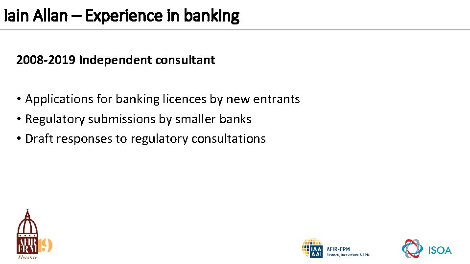 Iain Allan – Experience in banking 2008 -2019 Independent consultant • Applications for banking