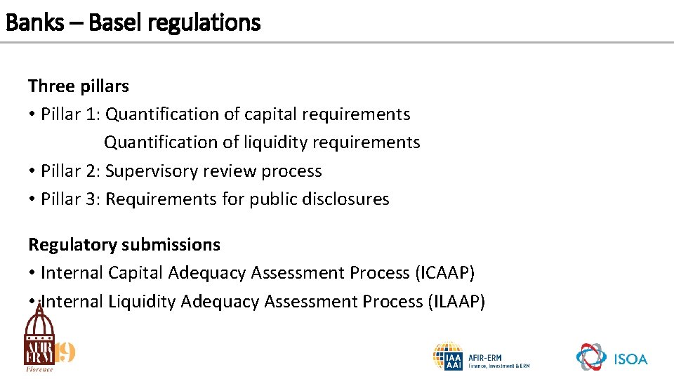 Banks – Basel regulations Three pillars • Pillar 1: Quantification of capital requirements Quantification