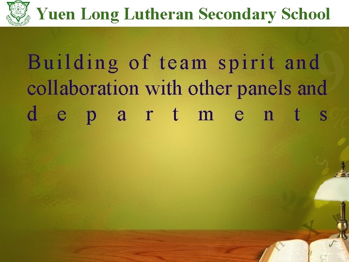 Yuen Long Lutheran Secondary School Building of team spirit and collaboration with other panels