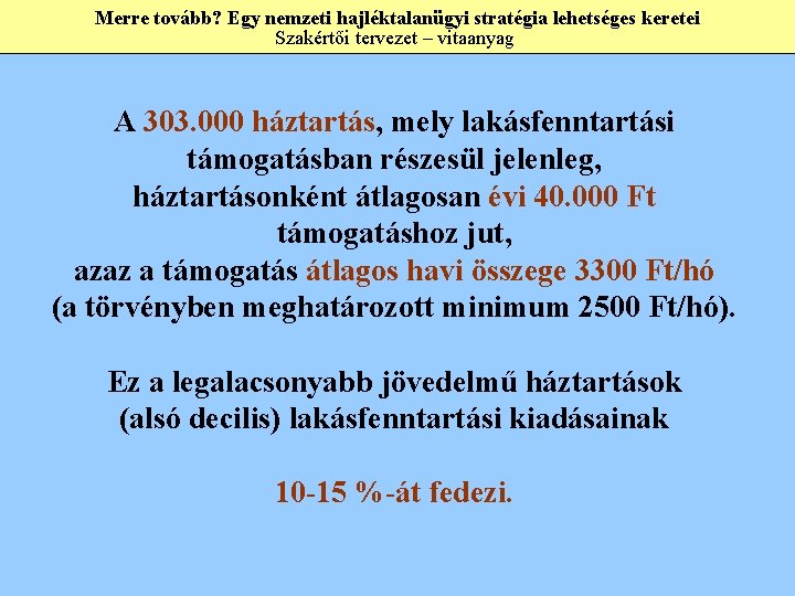 Merre tovább? Egy nemzeti hajléktalanügyi stratégia lehetséges keretei Szakértői tervezet – vitaanyag A 303.