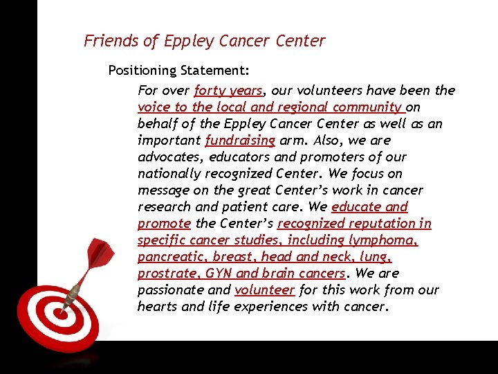 ON TARGET Friends of Eppley Cancer Center Positioning Statement: For over forty years, our