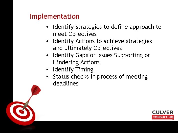 ON TARGET Implementation • Identify Strategies to define approach to meet Objectives • Identify