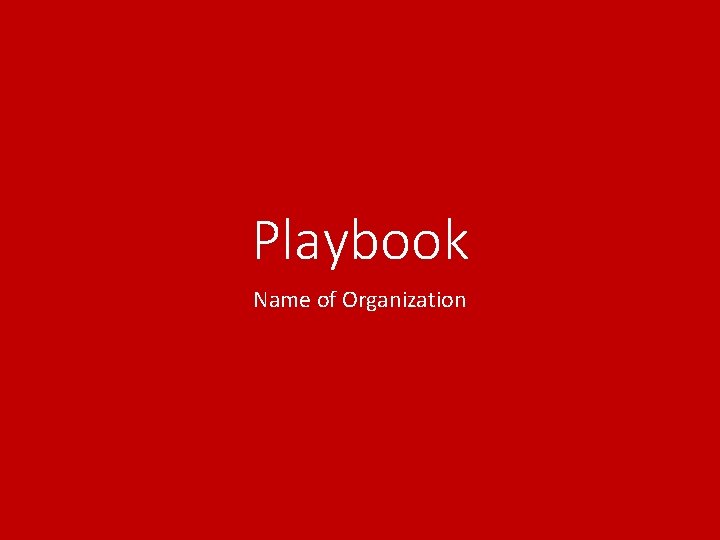 Playbook Name of Organization 