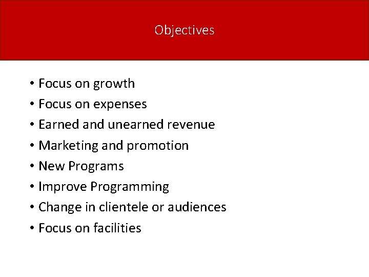 Objectives • Focus on growth • Focus on expenses • Earned and unearned revenue