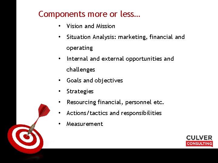 ON TARGET Components more or less… • Vision and Mission • Situation Analysis: marketing,