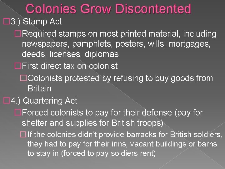 Colonies Grow Discontented � 3. ) Stamp Act �Required stamps on most printed material,