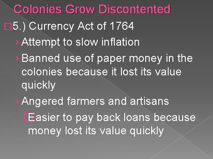 Colonies Grow Discontented � 5. ) Currency Act of 1764 › Attempt to slow