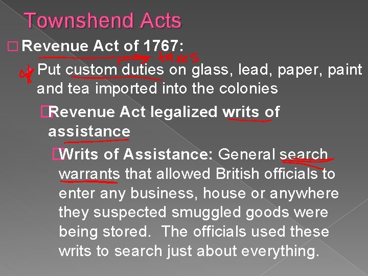 Townshend Acts � Revenue Act of 1767: › Put custom duties on glass, lead,