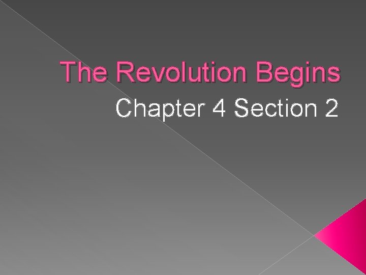 The Revolution Begins Chapter 4 Section 2 