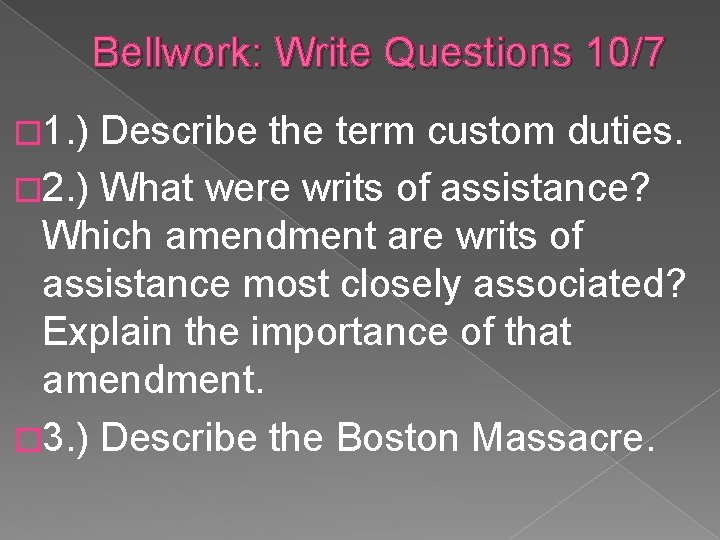 Bellwork: Write Questions 10/7 � 1. ) Describe the term custom duties. � 2.