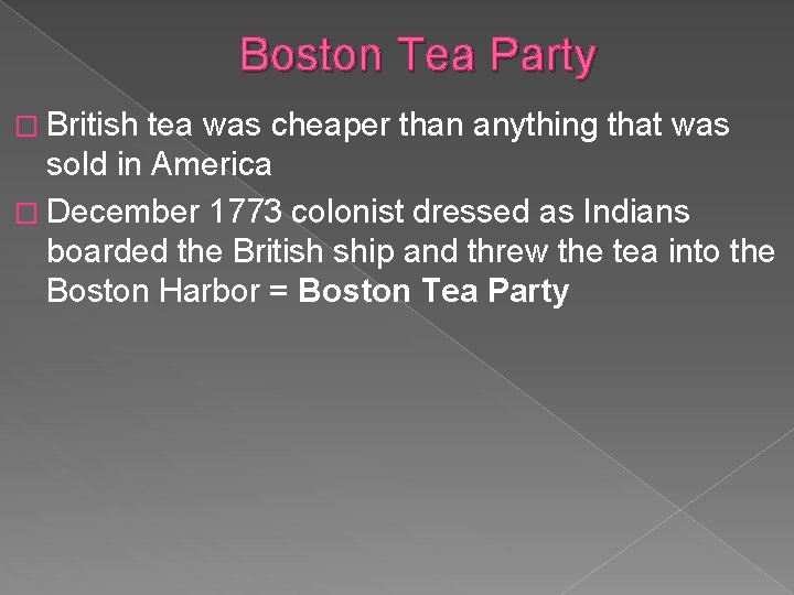 Boston Tea Party � British tea was cheaper than anything that was sold in