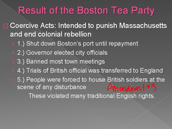 Result of the Boston Tea Party � Coercive Acts: Intended to punish Massachusetts and